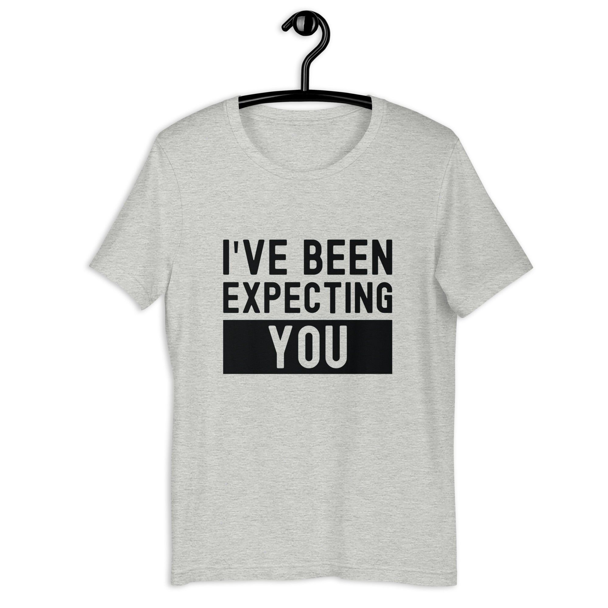 Unisex t-shirt | I've been expecting you