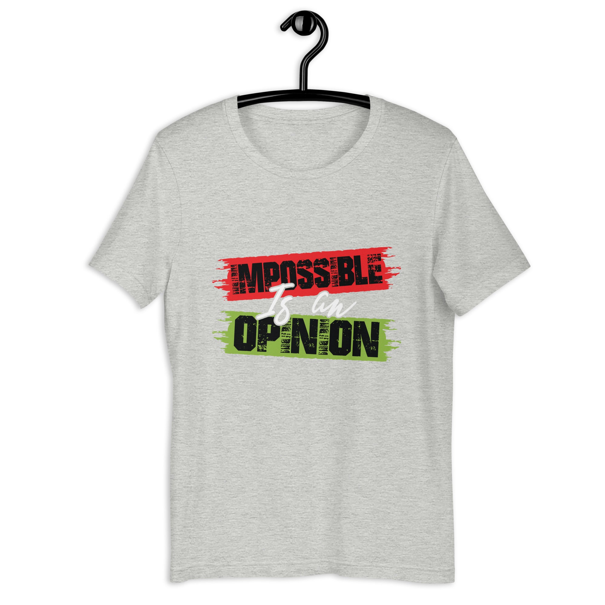 Unisex t-shirt | Impossible is an opinion