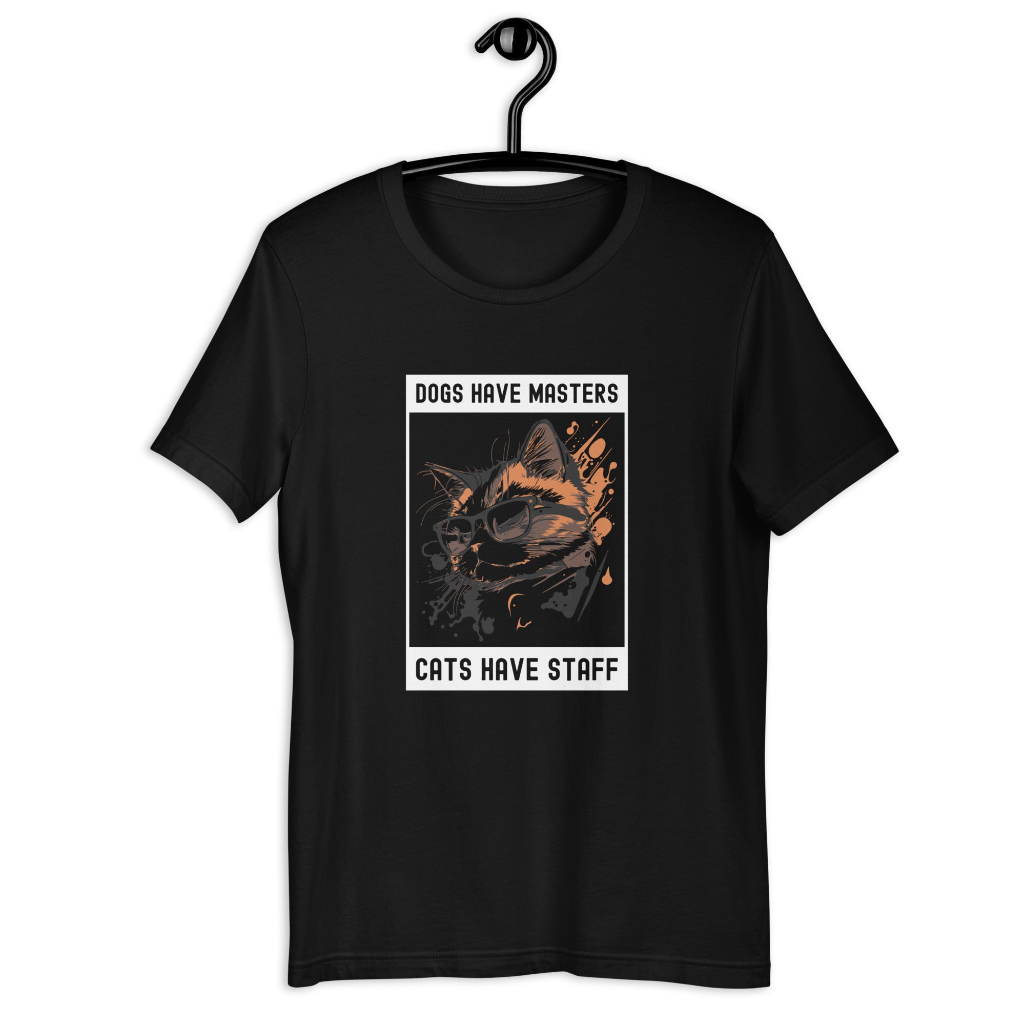 Unisex t-shirt | Dogs have masters cats have staff