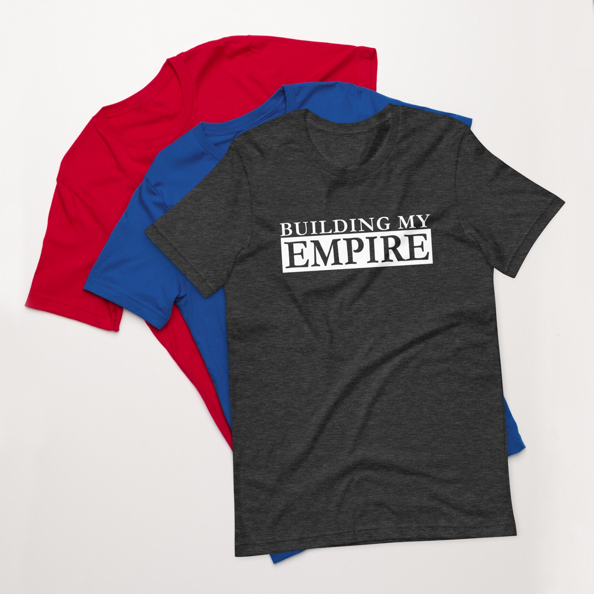 Unisex t-shirt | Building My Empire