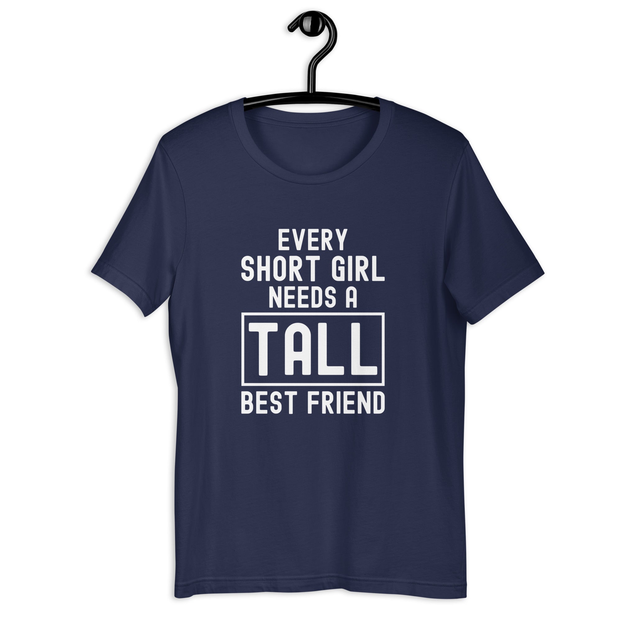 Unisex t-shirt | every short girl need a tall best friend