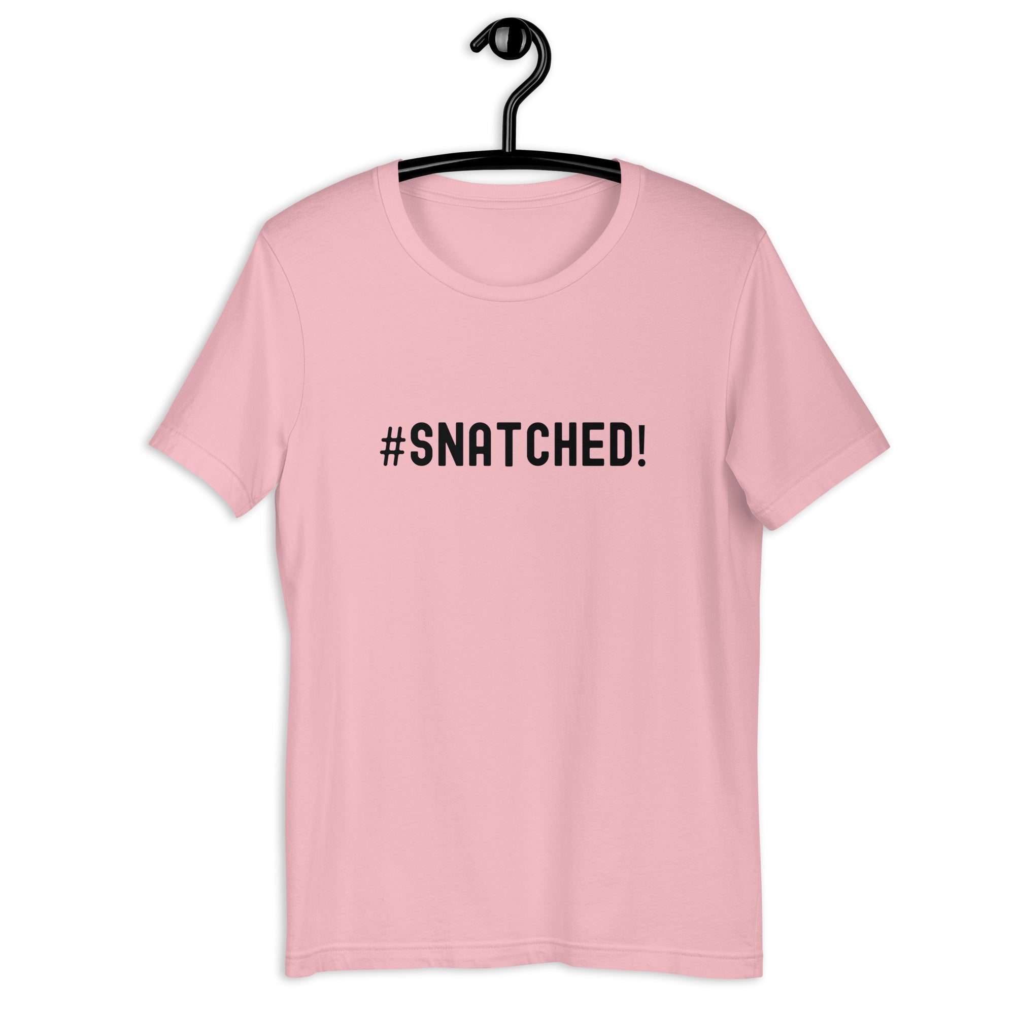 Unisex t-shirt | #Snatched