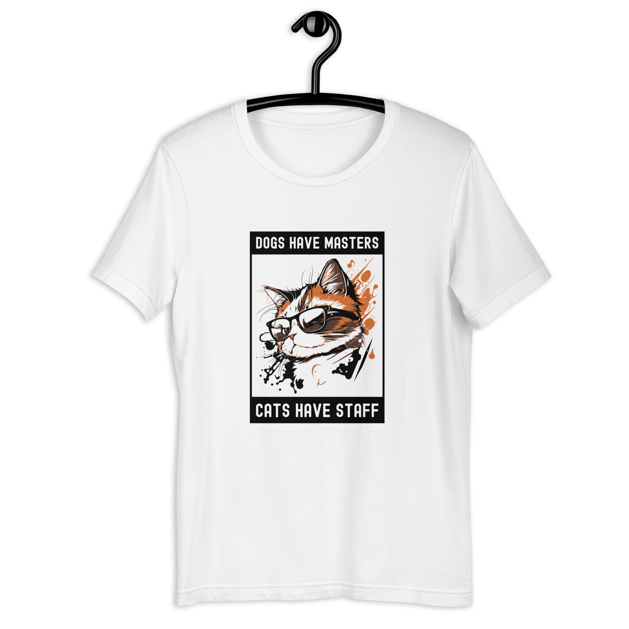 Unisex t-shirt | Dogs have masters cats have staff