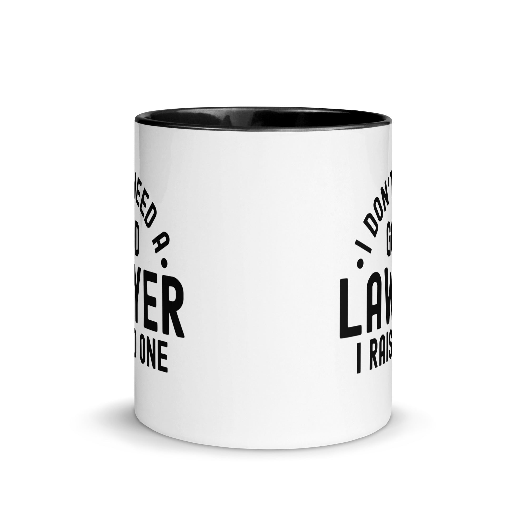 Mug with Color Inside | I don’t need a good lawyer, I raised one