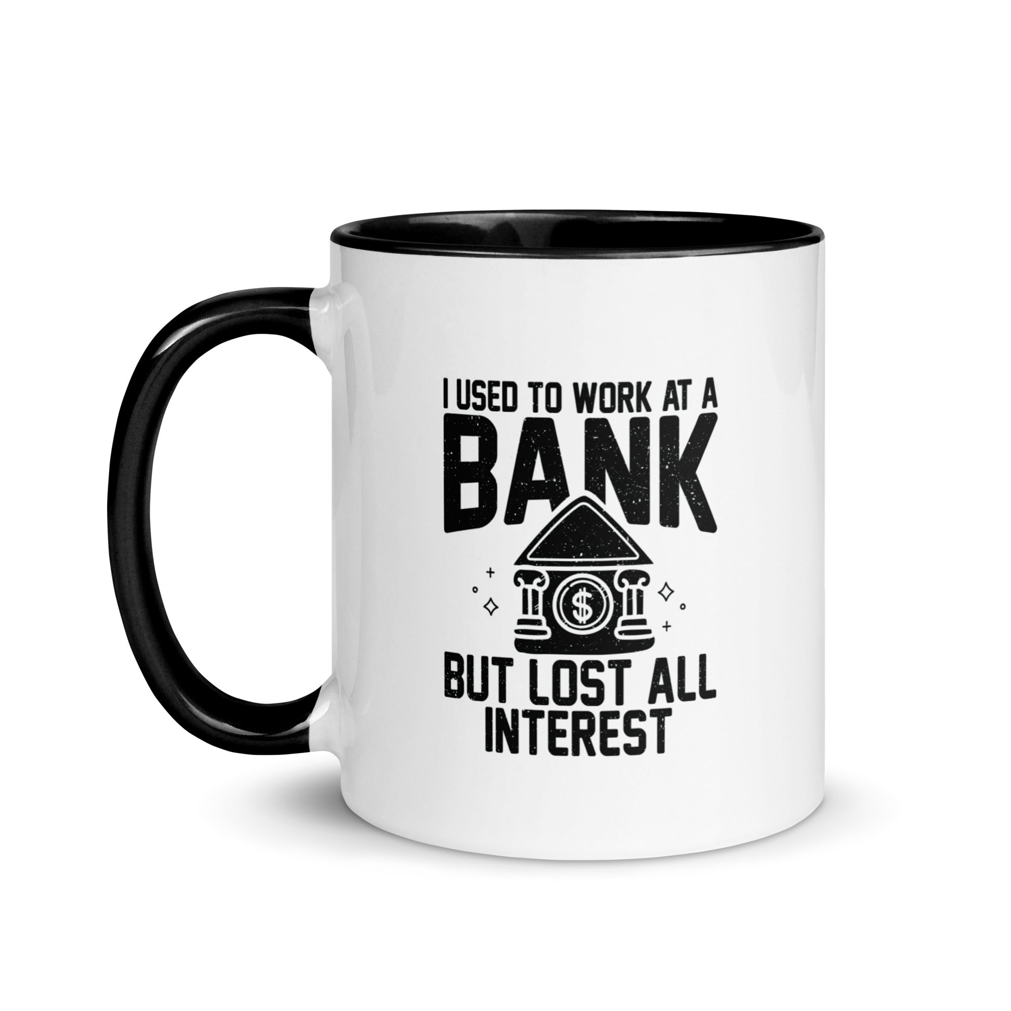 Mug with Color Inside | I used to work at a bank, but I lost all interest