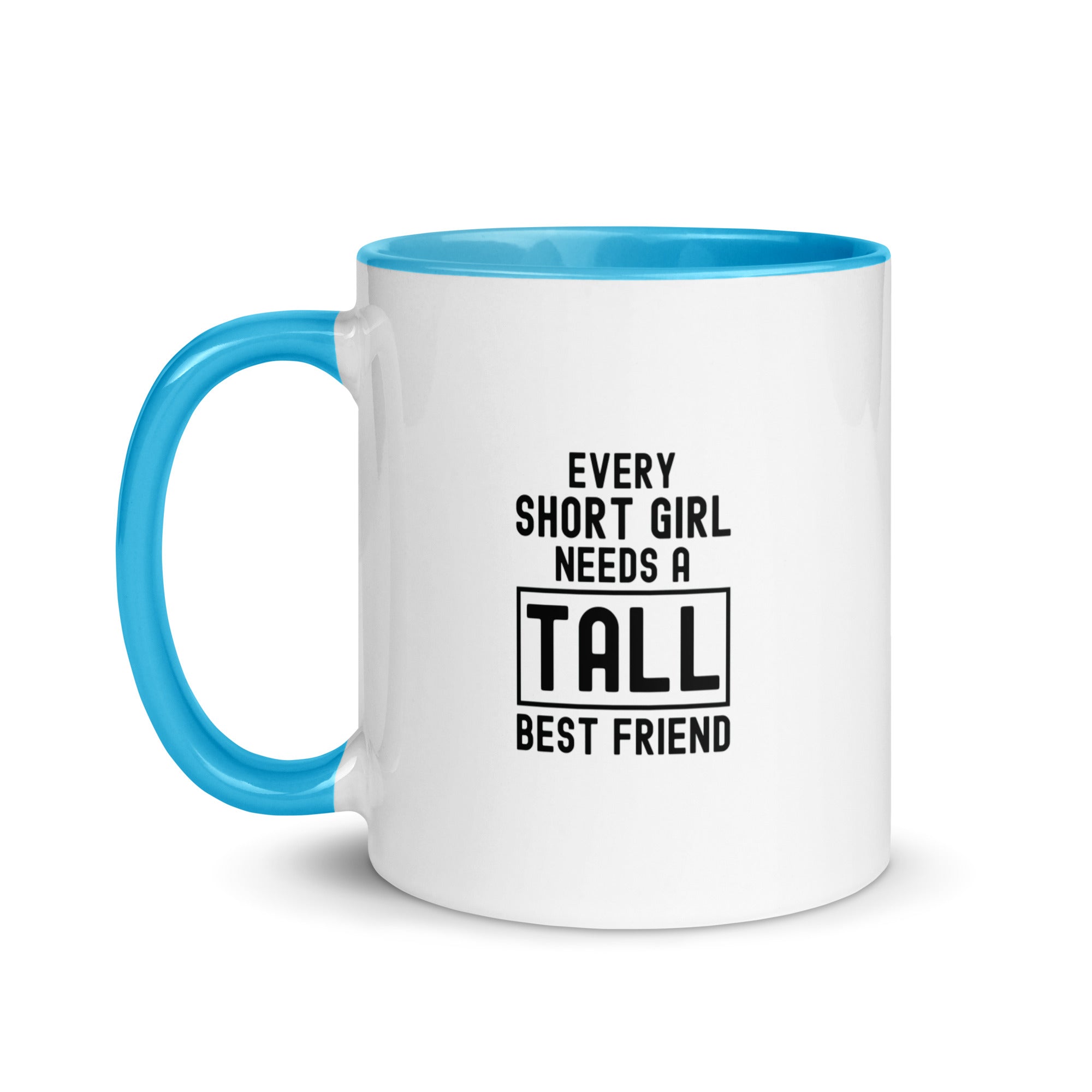 Mug with Color Inside | Every short girl need a tall best friend