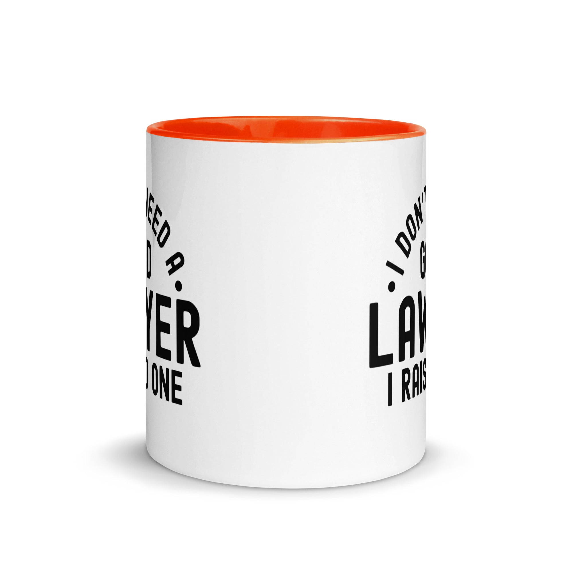 Mug with Color Inside | I don’t need a good lawyer, I raised one