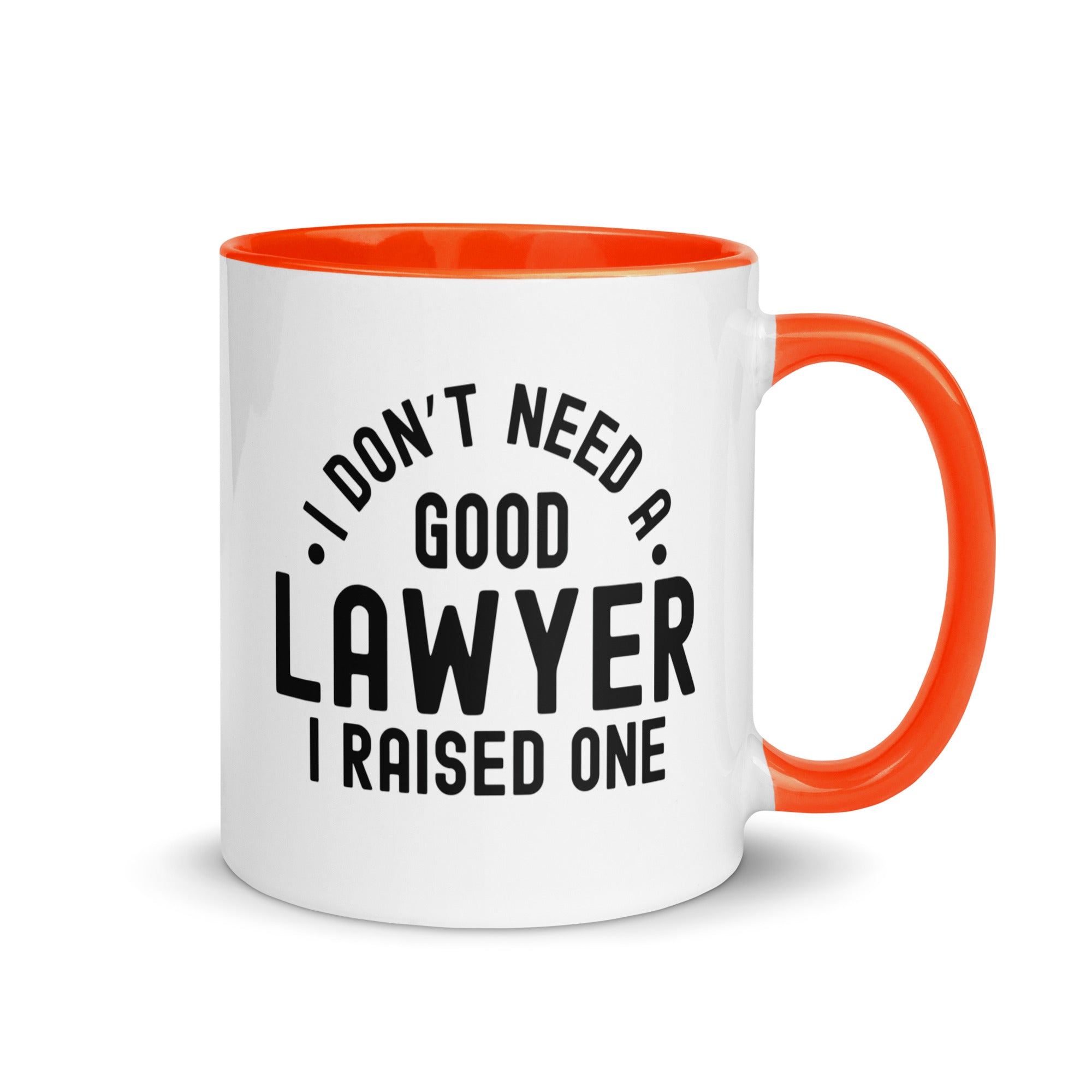 Mug with Color Inside | I don’t need a good lawyer, I raised one