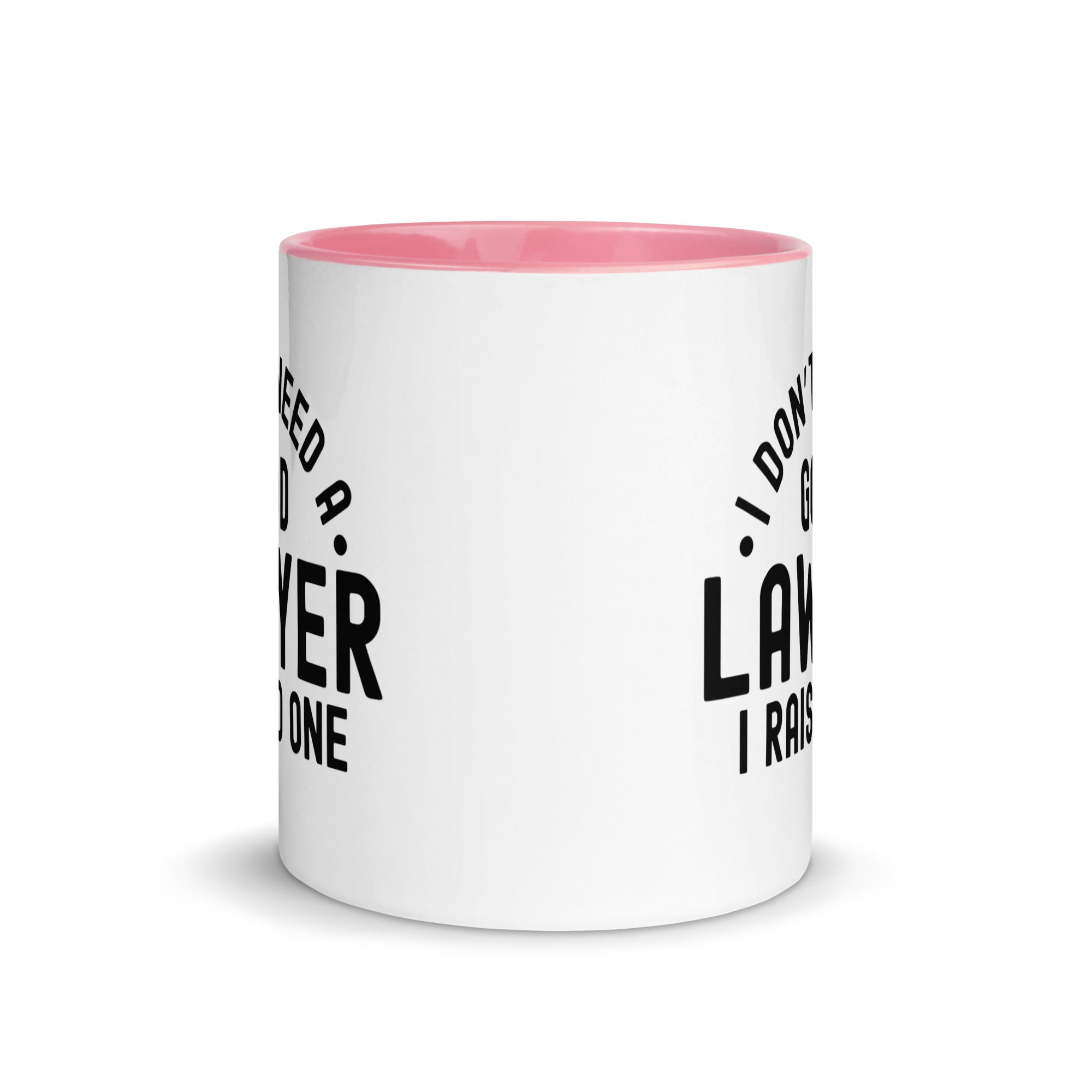 Mug with Color Inside | I don’t need a good lawyer, I raised one