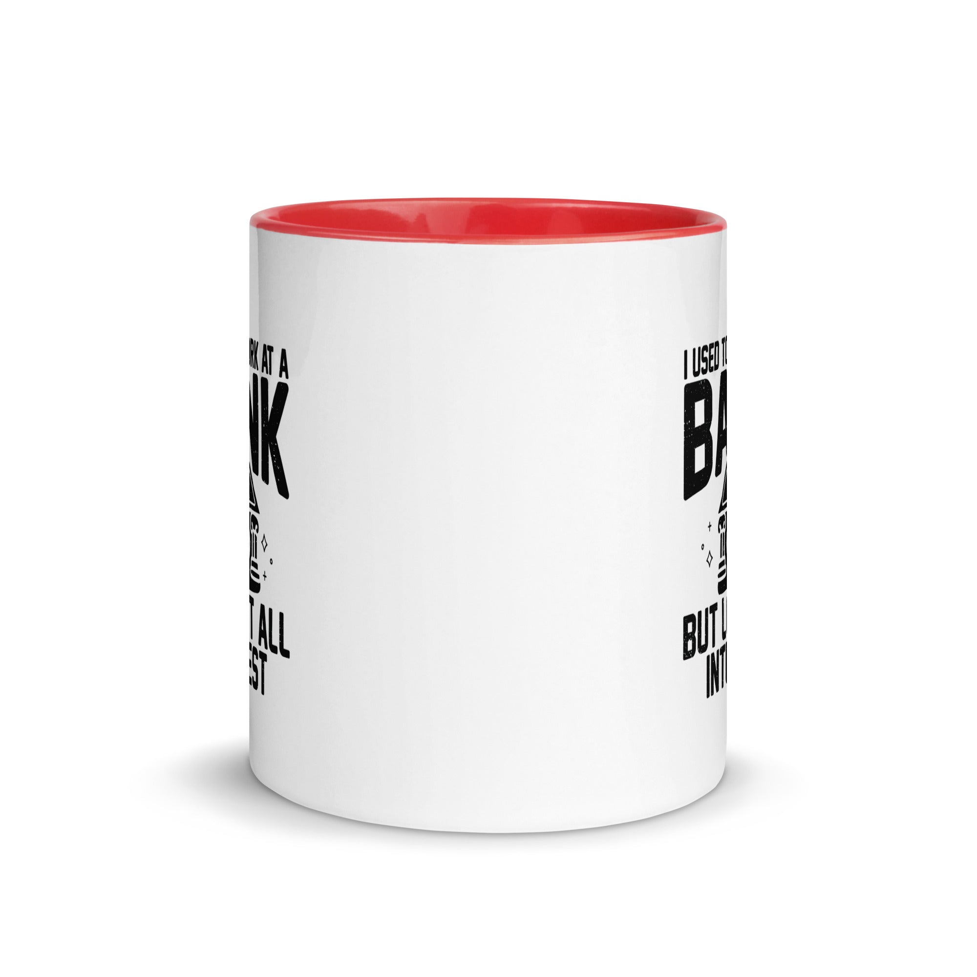 Mug with Color Inside | I used to work at a bank, but I lost all interest