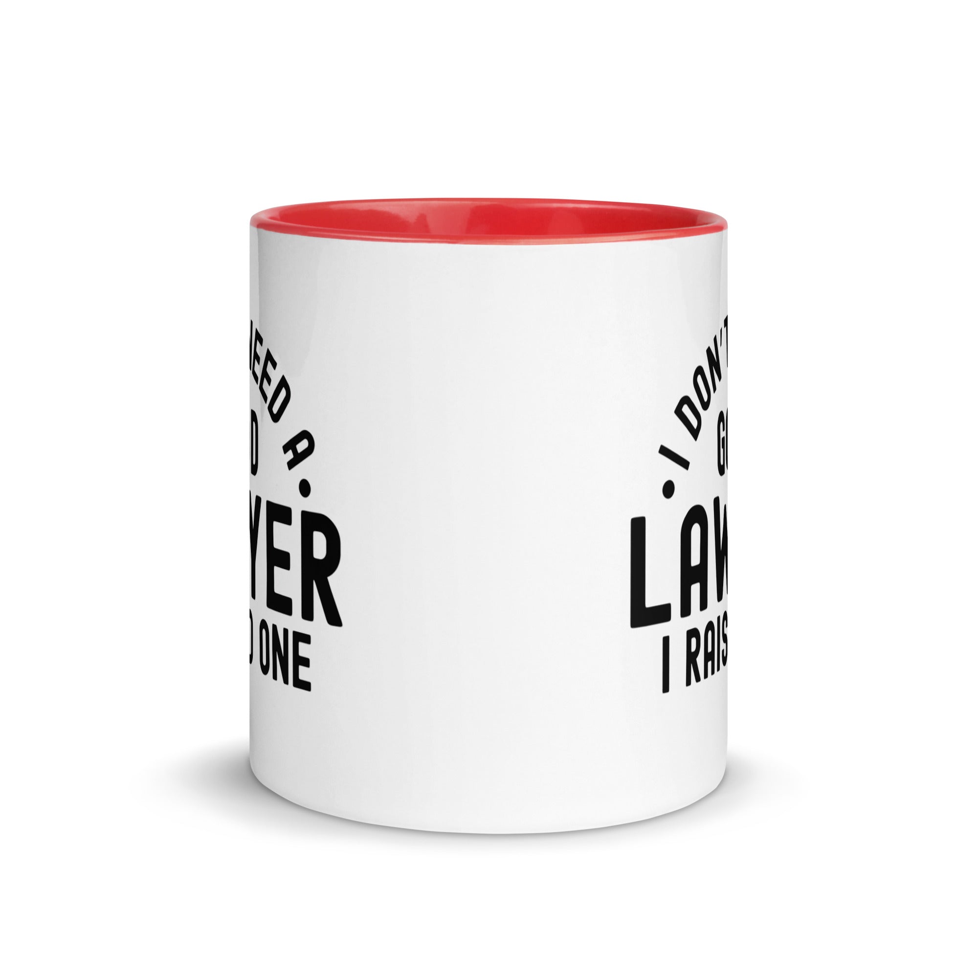 Mug with Color Inside | I don’t need a good lawyer, I raised one