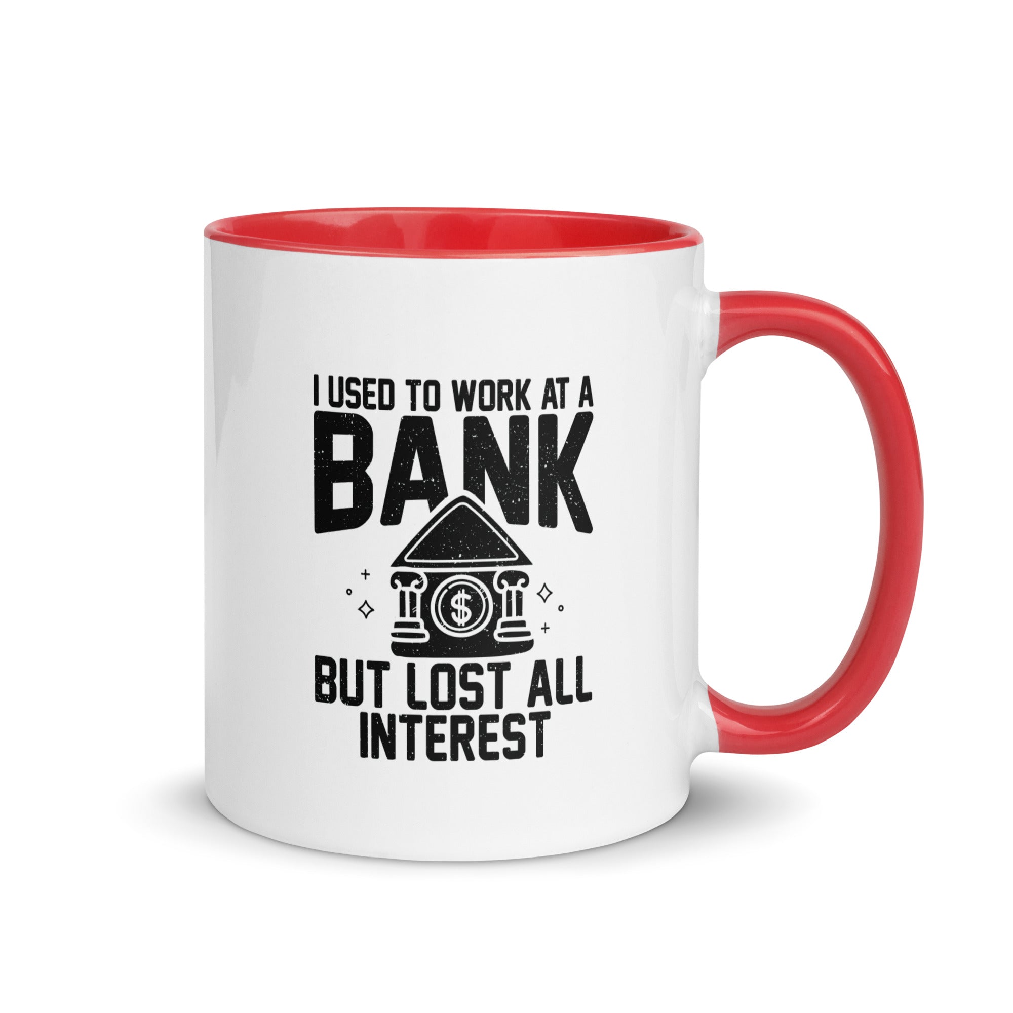 Mug with Color Inside | I used to work at a bank, but I lost all interest