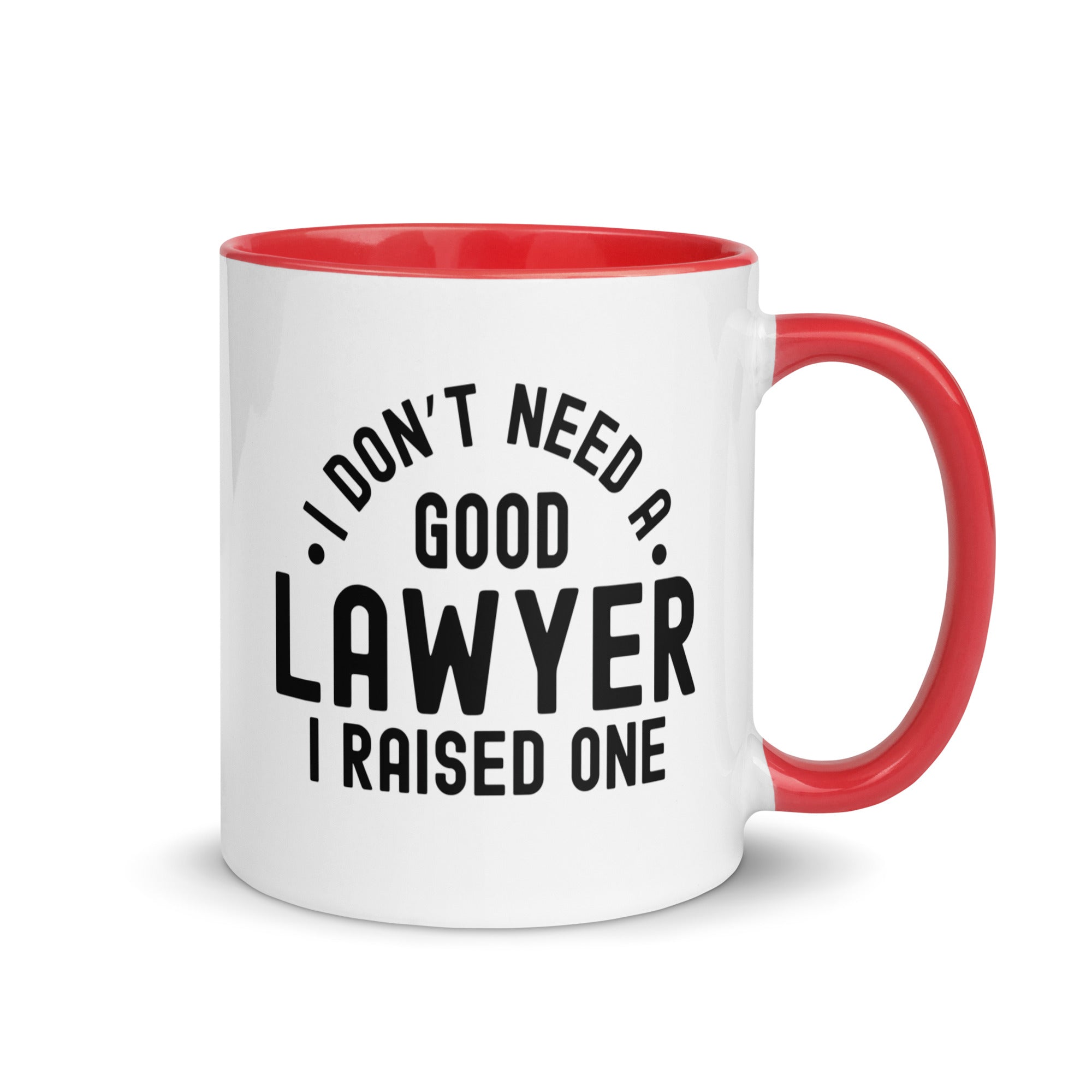 Mug with Color Inside | I don’t need a good lawyer, I raised one