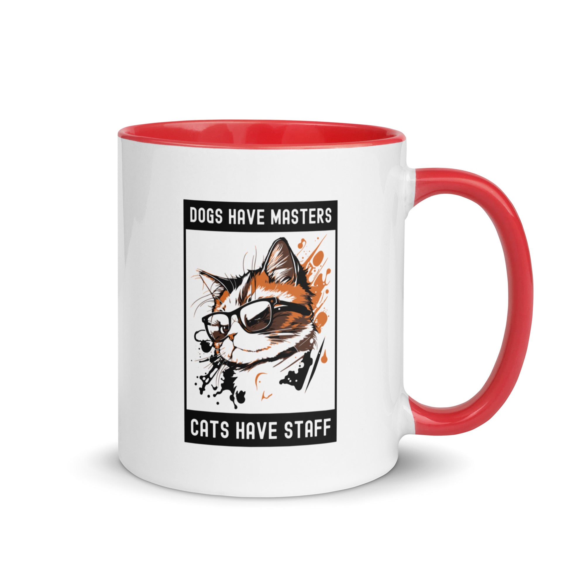 Mug with Color Inside | Dogs have masters cats have staff