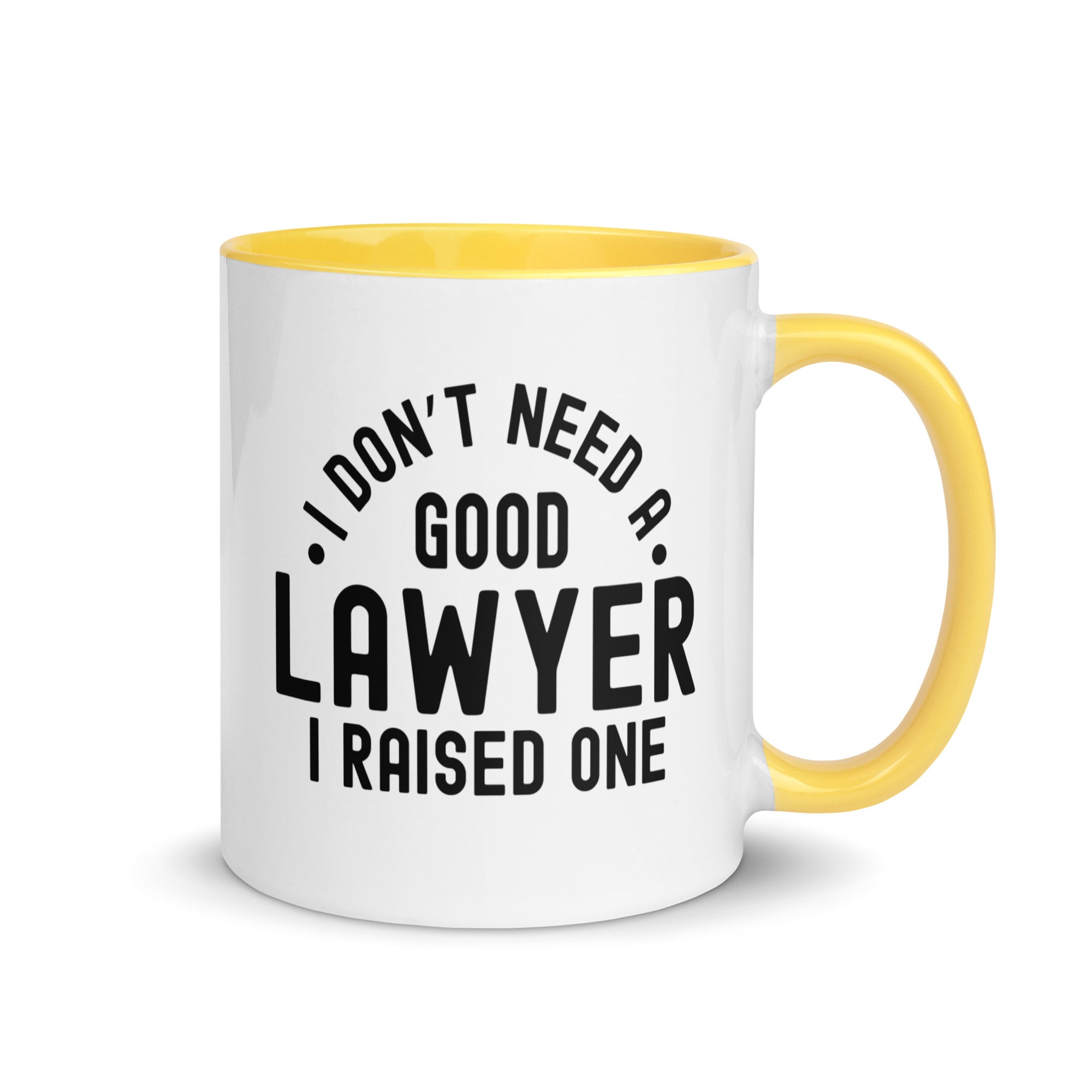 Mug with Color Inside | I don’t need a good lawyer, I raised one