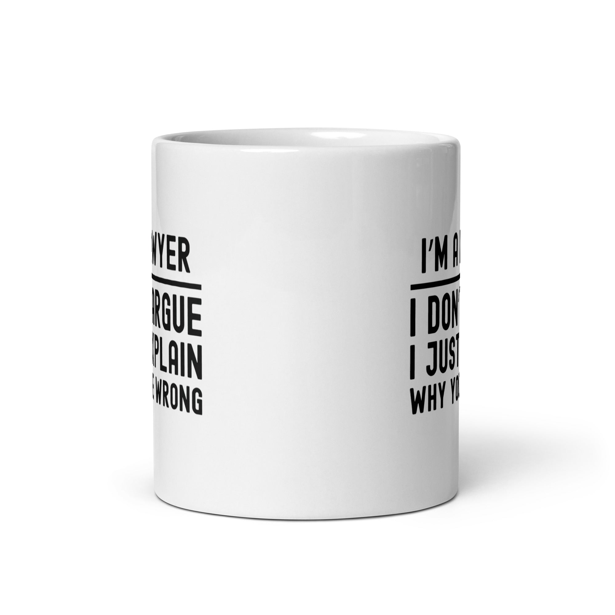 White glossy mug | I’m a lawyer, I don’t argue, I just explain why you’re wrong