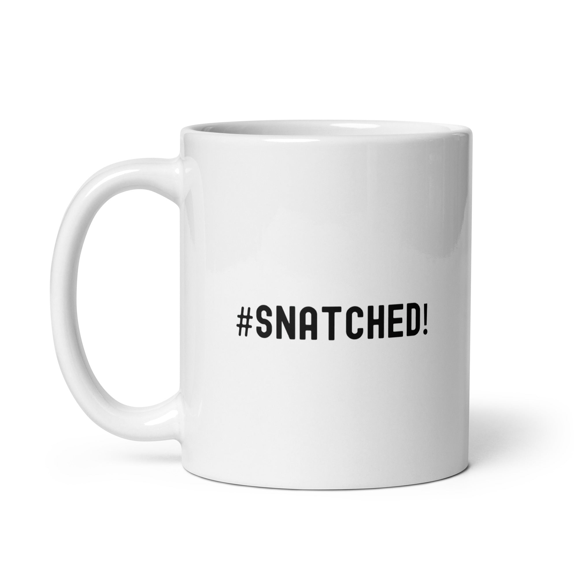 White glossy mug | #Snatched