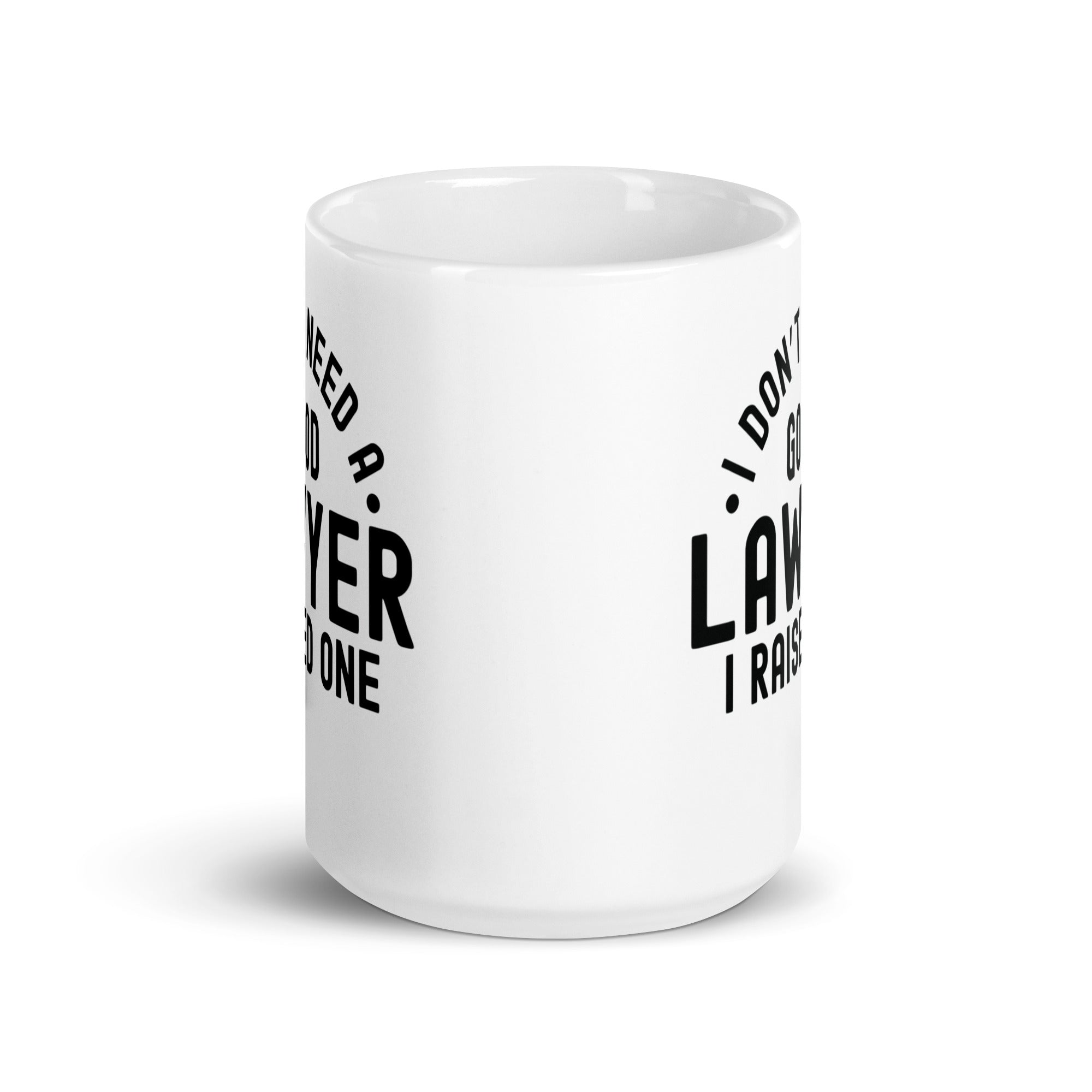 White glossy mug | I don’t need a good lawyer, I raised one