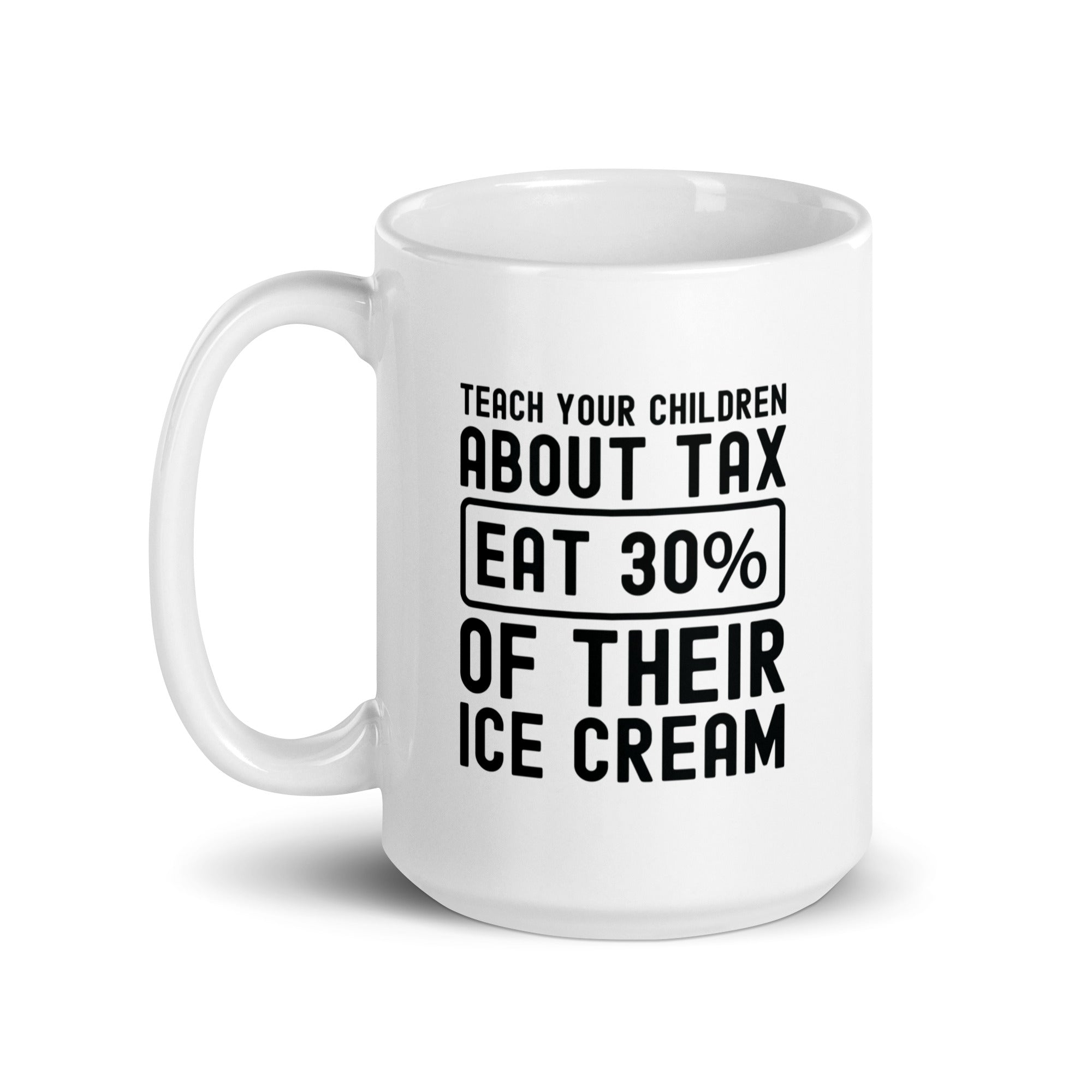 White glossy mug | Teach your children about tax eat 30% of their ice cream