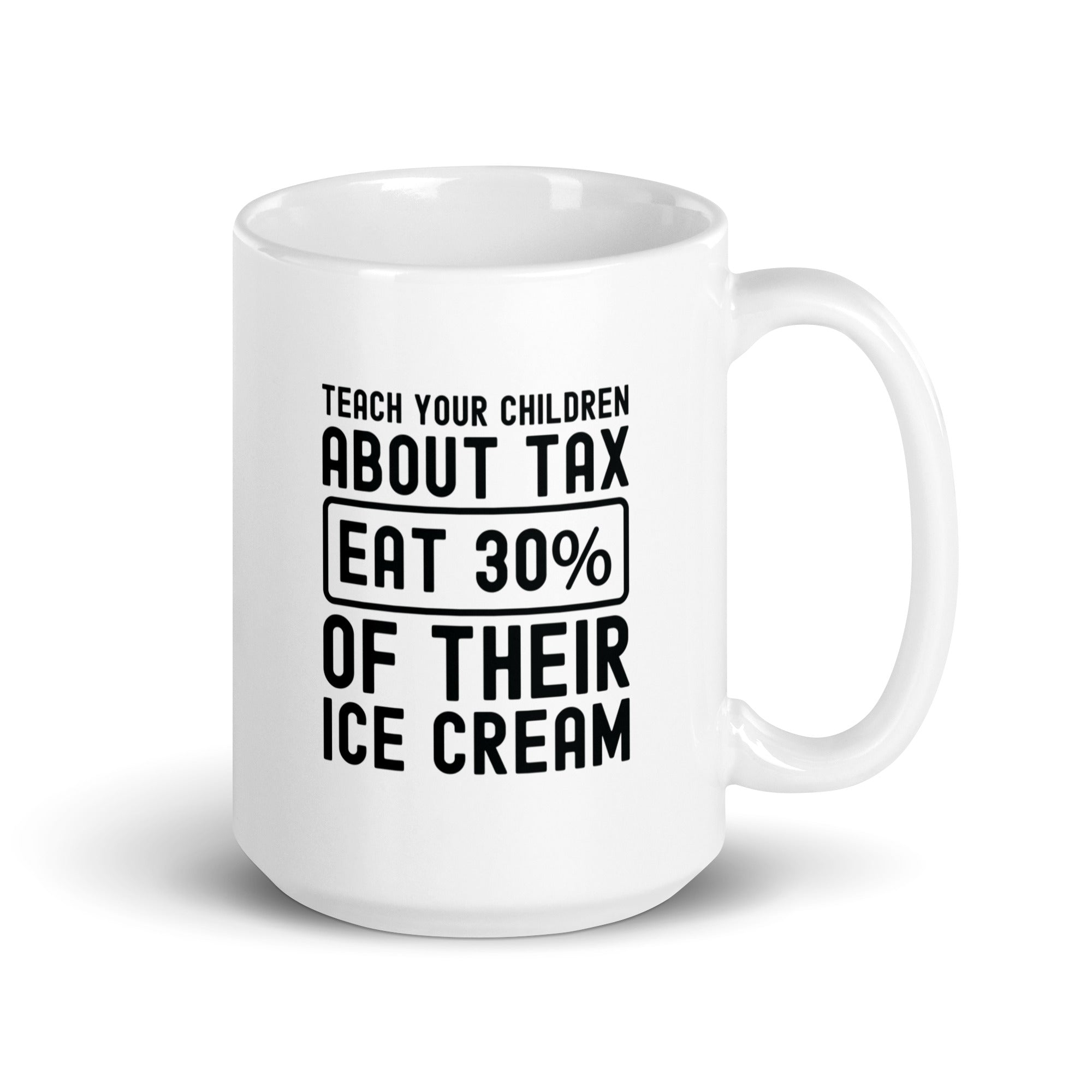 White glossy mug | Teach your children about tax eat 30% of their ice cream