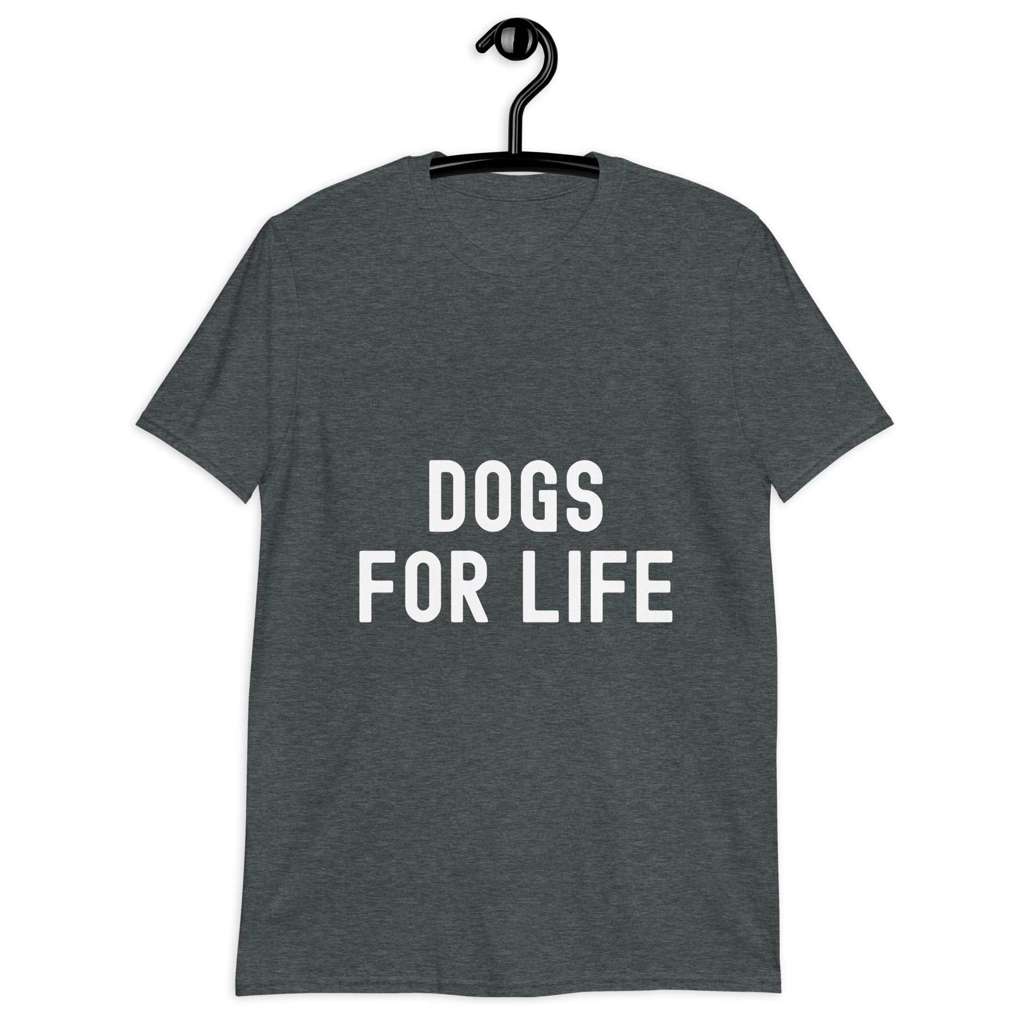 Short-Sleeve Unisex T-Shirt | Dogs for life