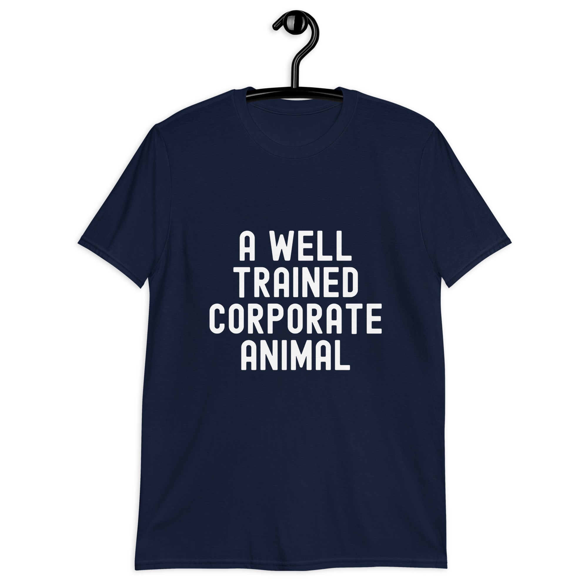 Short-Sleeve Unisex T-Shirt | A well trained corporate animal