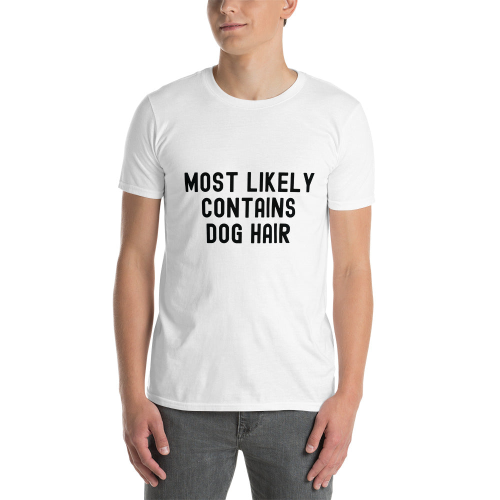 Short-Sleeve Unisex T-Shirt | Most Likely Contains Dog Hair