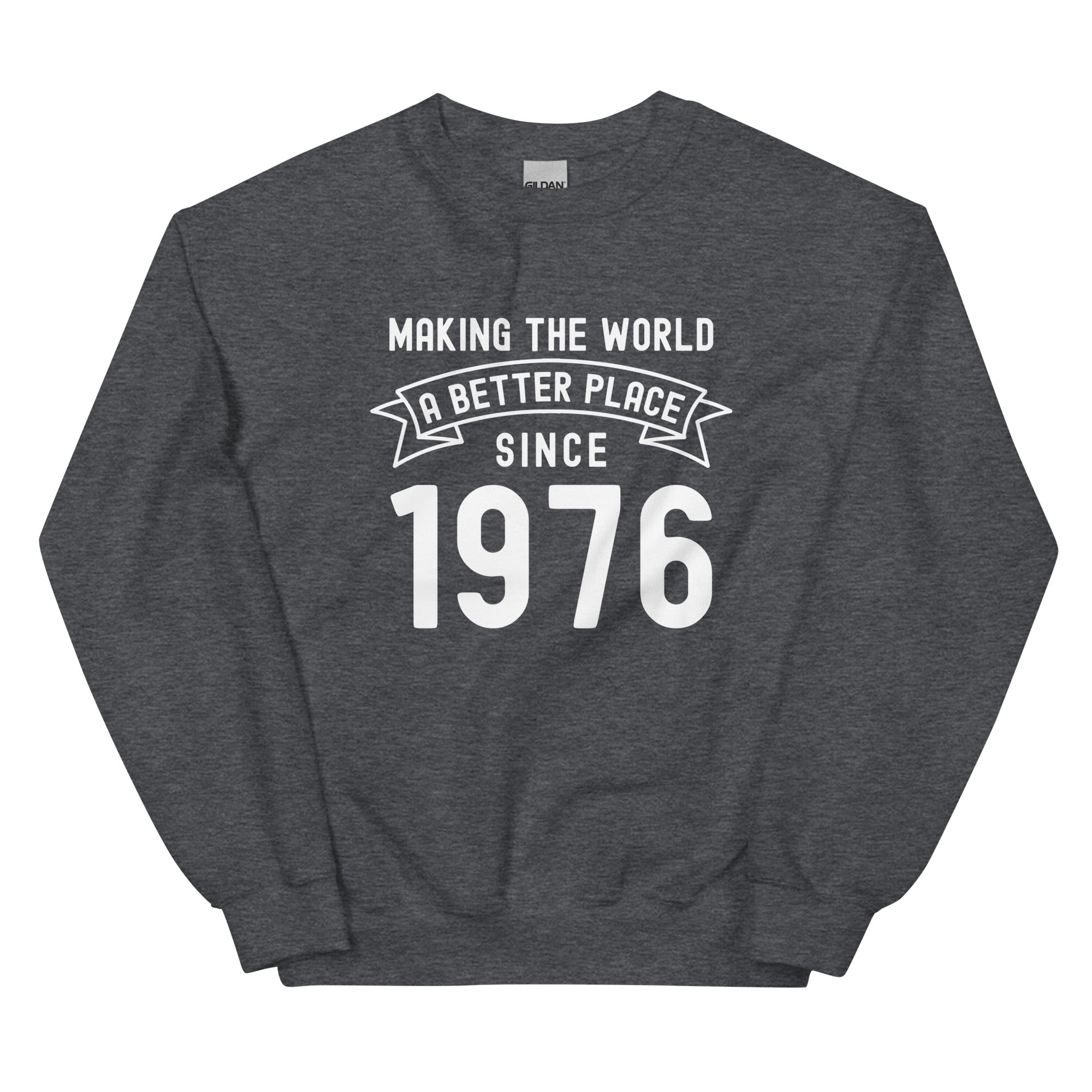 Unisex Sweatshirt | Making the world a better place since 1976