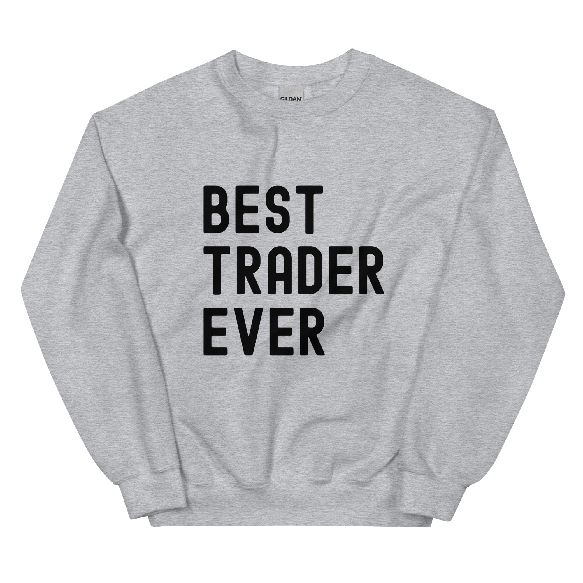 Unisex Sweatshirt | Best. Trader. Ever.