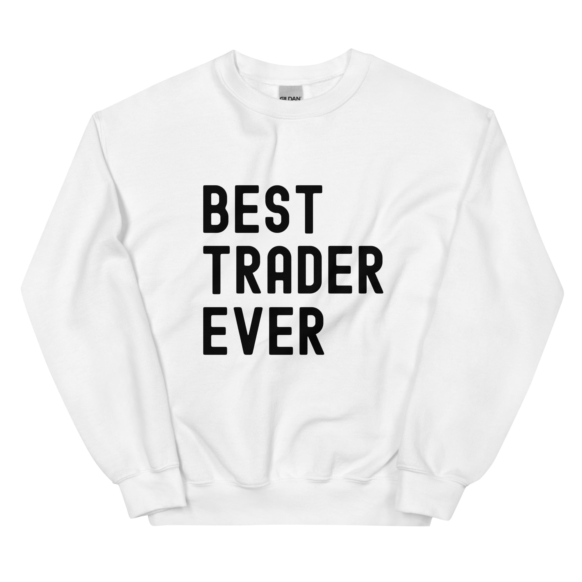 Unisex Sweatshirt | Best. Trader. Ever.