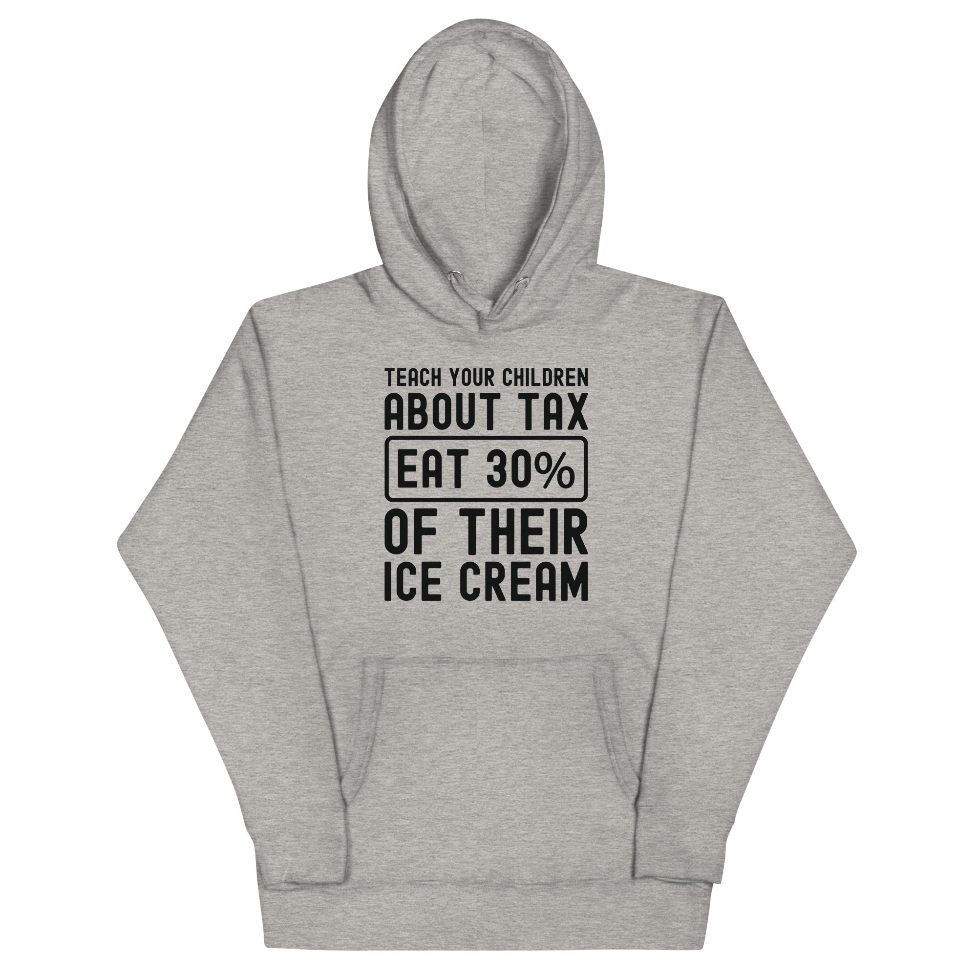 Unisex Hoodie | Teach your children about tax eat 30% of their ice cream