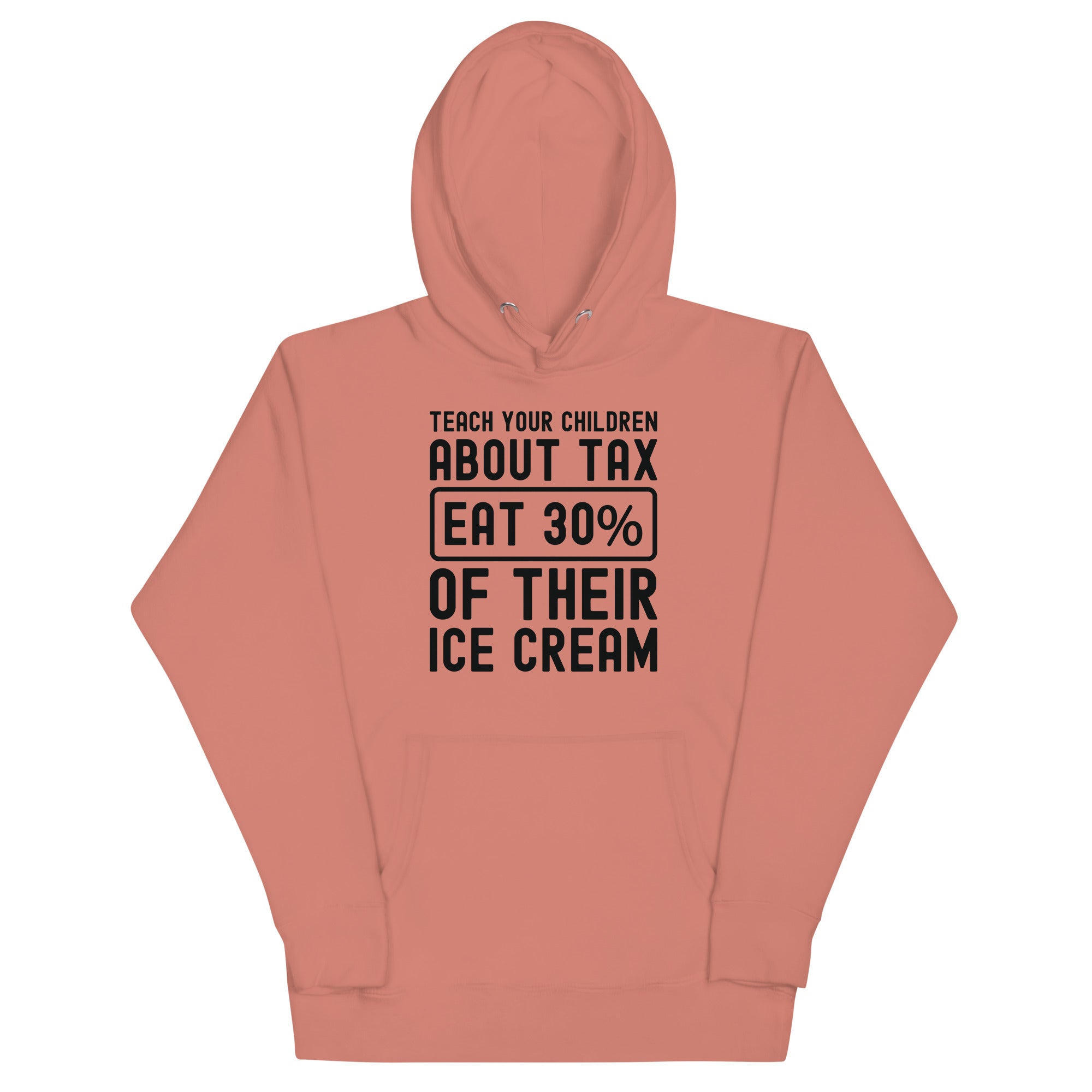 Unisex Hoodie | Teach your children about tax eat 30% of their ice cream