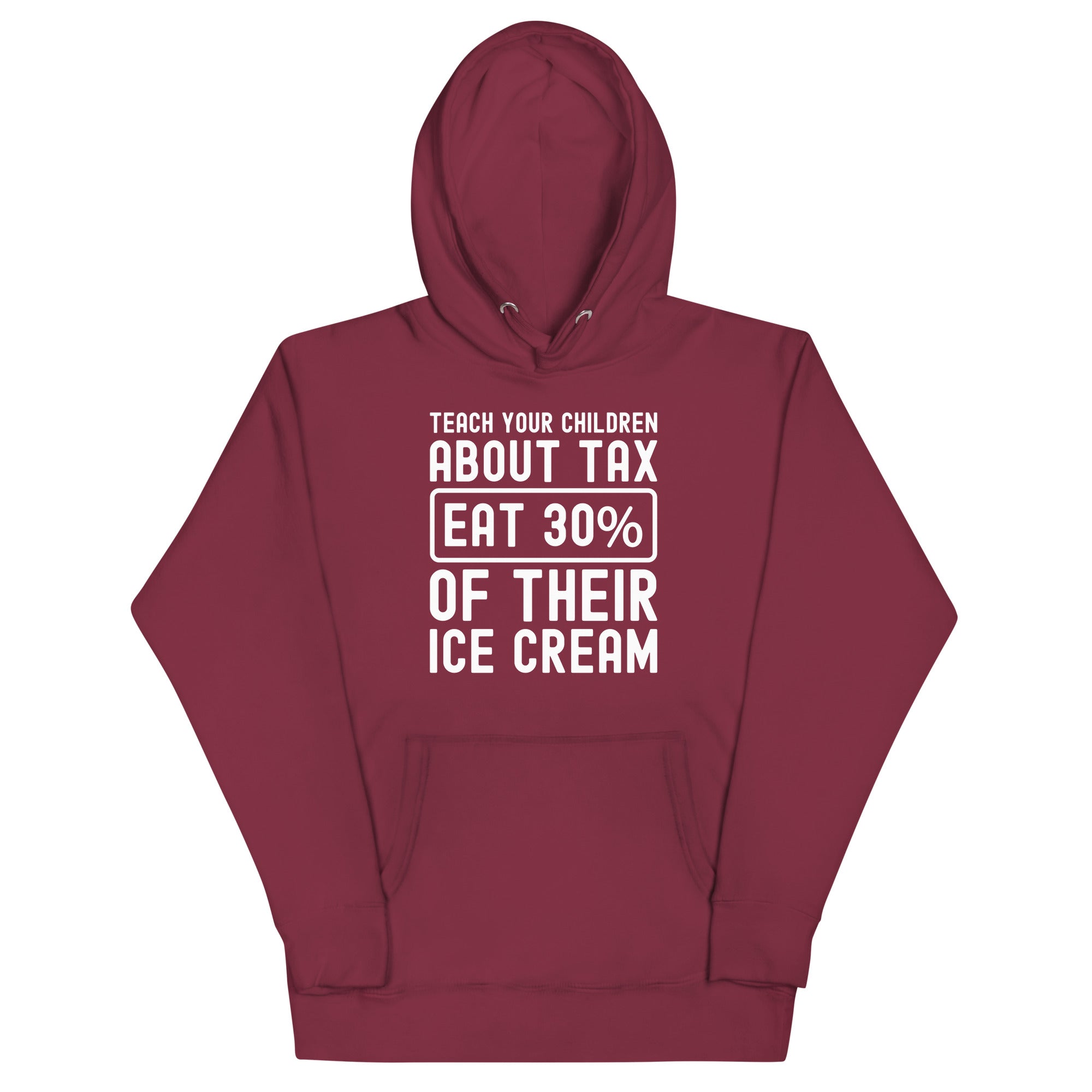 Unisex Hoodie | Teach your children about tax eat 30% of their ice cream