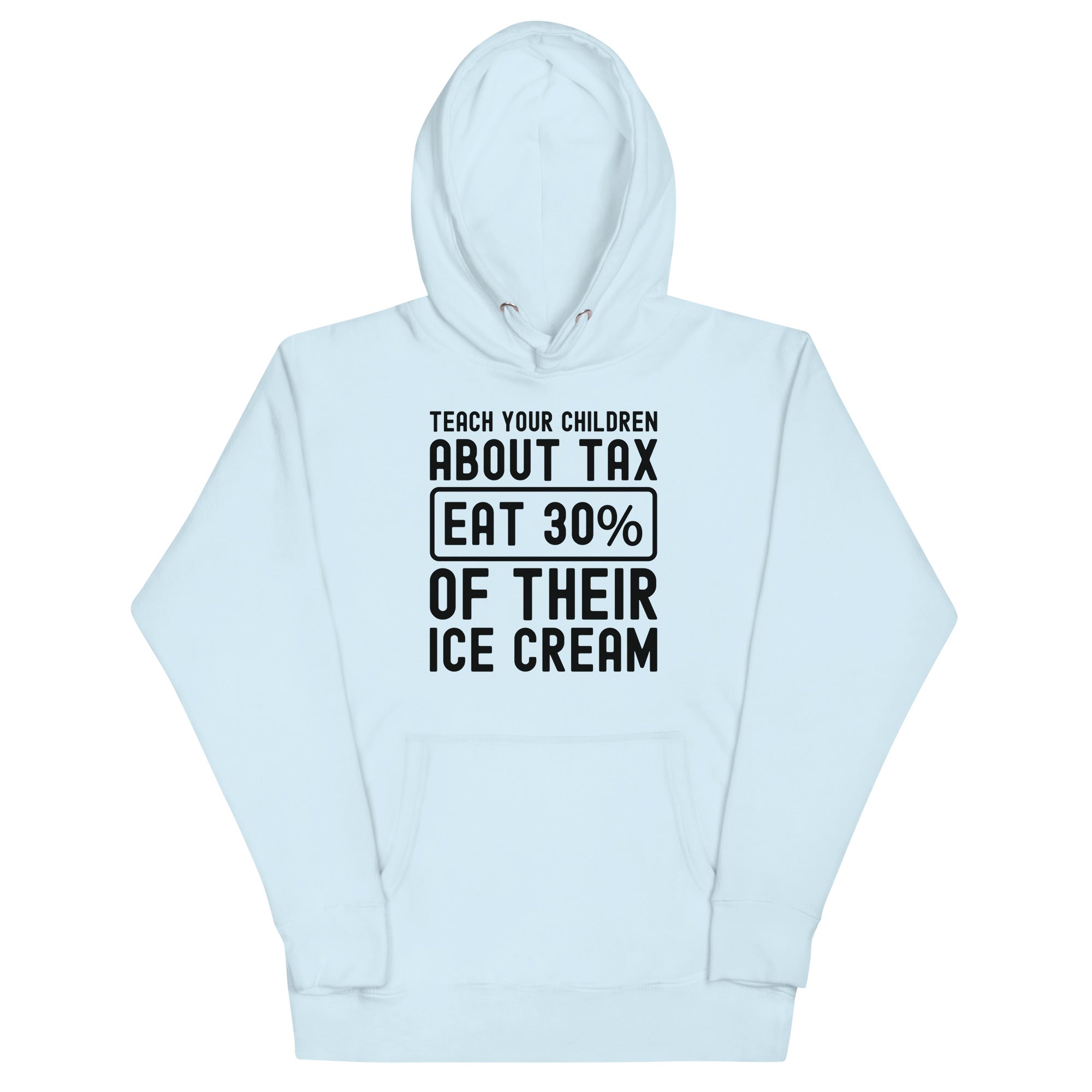 Unisex Hoodie | Teach your children about tax eat 30% of their ice cream