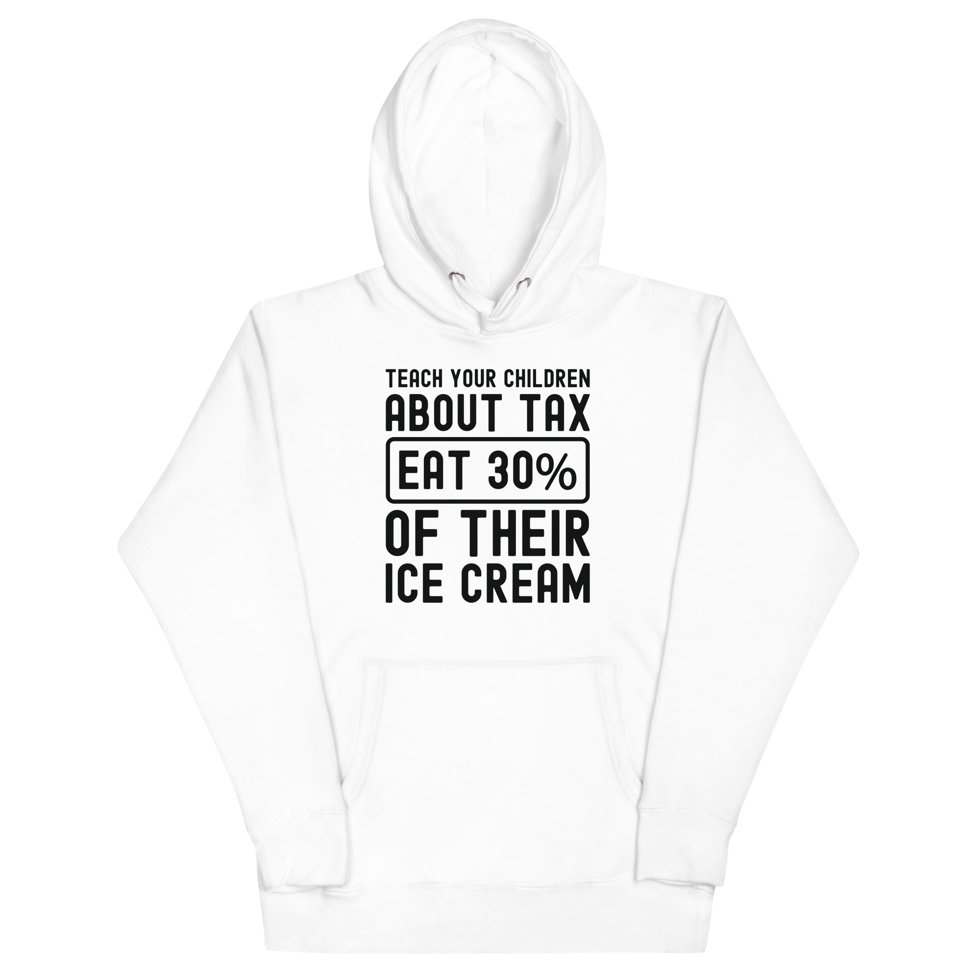 Unisex Hoodie | Teach your children about tax eat 30% of their ice cream